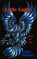 Little Eagle di John Maddux edito da Bitingduck Press