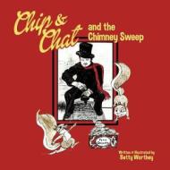 Chip & Chat: The Chimney Sweep di Betty Worthey edito da Stonebridge Publications