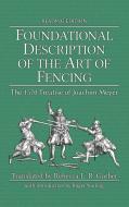 Foundational Description of the Art of Fencing di Joachim Meyer edito da HEMA Bookshelf