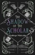 Shadow of the Scholar di Kathryn Malcolm edito da Tea, but with Coffee Media
