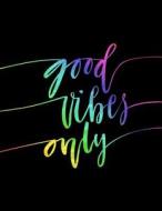 Good Vibes Only: 2018 Weekly Monthly Planner Inspirational Quotes + to Do Lists di Nifty Notebooks edito da Createspace Independent Publishing Platform