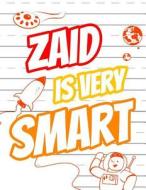 Zaid Is Very Smart: Primary Writing Tablet for Kids Learning to Write, Personalized Book with Child's Name for Boys, 65 Sheets of Practice di Black River Art edito da Createspace Independent Publishing Platform