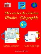 Mes Cartes de Révision Histoire - Géographie 6e di Delphine Stephen edito da Createspace Independent Publishing Platform