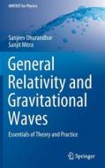 General Relativity And Gravitational Waves di Sanjeev Dhurandhar, Sanjit Mitra edito da Springer Nature Switzerland AG