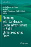 Planning with Landscape: Green Infrastructure to Build Climate-Adapted Cities edito da Springer International Publishing