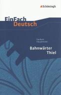Bahnwärter Thiel. EinFach Deutsch Textausgaben di Gerhart Hauptmann edito da Schoeningh Verlag Im