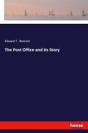 The Post Office and its Story di Edward T. Bennett edito da hansebooks