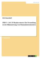 IFRS 9 - IAS 39 Replacement. Ein Neuanfang in der Bilanzierung von Finanzinstrumenten di Dirk Neuendorf edito da GRIN Verlag