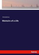 Memoirs of a Life di Anonymous edito da hansebooks