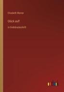 Glück auf! di Elisabeth Werner edito da Outlook Verlag