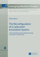 The Reconfiguration of a Latecomer Innovation System di Dirk Johann edito da Lang, Peter GmbH