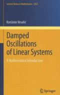 Damped Oscillations of Linear Systems di Kresimir Veselic edito da Springer Berlin Heidelberg