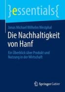 Die Nachhaltigkeit von Hanf di Jonas Michael Wilhelm Westphal edito da Springer Fachmedien Wiesbaden