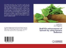 Shelf life enhancement of Spinach by using Gamma Radiation di Tayyaba Rafique, Roheena Abdullah, Shagufta Naz edito da LAP Lambert Academic Publishing