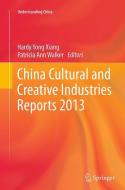 China Cultural and Creative Industries Reports 2013 edito da Springer Berlin Heidelberg