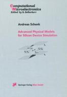 Advanced Physical Models for Silicon Device Simulation di Andreas Schenk edito da Springer-Verlag KG