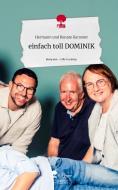 einfach toll DOMINIK. Life is a Story - story.one di Hermann und Renate Karosser edito da story.one publishing