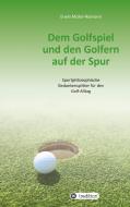 Dem Golfspiel und den Golfern auf der Spur di Erwin Müller-Reimann edito da tredition