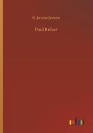 Paul Kelver di K. Jerome Jerome edito da Outlook Verlag