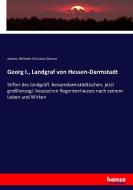 Georg I., Landgraf von Hessen-Darmstadt di Johann Wilhelm Christian Steiner edito da hansebooks