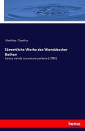 Sämmtliche Werke des Wandsbecker Bothen di Matthias Claudius edito da hansebooks