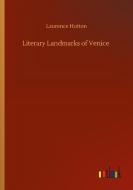 Literary Landmarks of Venice di Laurence Hutton edito da Outlook Verlag