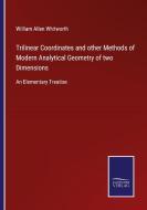 Trilinear Coordinates and other Methods of Modern Analytical Geometry of two Dimensions di William Allen Whitworth edito da Salzwasser-Verlag