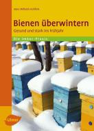 Bienen überwintern di Marc-Wilhelm Kohfink edito da Ulmer Eugen Verlag