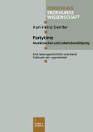 Partytime di Karl-Heinz Dentler edito da VS Verlag für Sozialwissenschaften