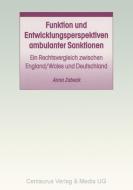 Funktion und Entwicklungsperspektiven ambulanter Sanktionen di Anna Zabeck edito da Centaurus Verlag & Media