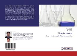 Titania matrix di M. S. A. Amin, S. A. Haque, M. J. Uddin edito da LAP Lambert Acad. Publ.