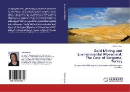 Gold Mining and Environmental Movement: The Case of Bergama, Turkey di Nahide Konak edito da LAP Lambert Academic Publishing
