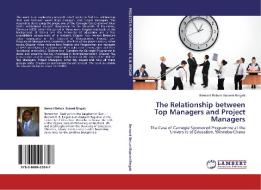 The Relationship between Top Managers and Project Managers di Bernard Bekuni Boawei Bingab edito da LAP Lambert Academic Publishing