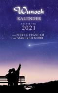 Wunschkalender 2021 di Pierre Franckh, Manfred Mohr edito da Koha-Verlag GmbH