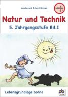 Natur und Technik 5. Jahrgangsstufe Bd.I di Monika Hirmer edito da pb Verlag