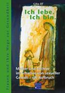 Ich lebe. Ich bin. di Gita Iff edito da Goettert Christel Verlag