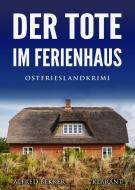 Der Tote im Ferienhaus. Ostfrieslandkrimi di Alfred Bekker edito da Klarant