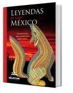 Leyendas de Todo Mexico di Becky Rubinstein, Isabel Suarez, Tere Remolina edito da SELECTOR S A DE C U