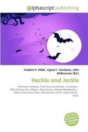 Heckle And Jeckle di #Miller,  Frederic P. Vandome,  Agnes F. Mcbrewster,  John edito da Vdm Publishing House