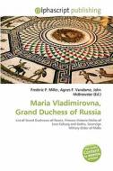 Maria Vladimirovna, Grand Duchess Of Russia edito da Alphascript Publishing