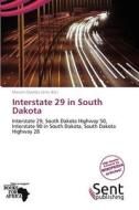 Interstate 29 In South Dakota edito da Crypt Publishing