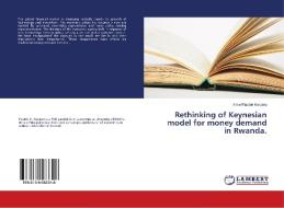 Rethinking of Keynesian model for money demand in Rwanda. di Aime Placide Kwizera edito da LAP Lambert Academic Publishing
