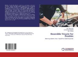 Reversible Tricycle For Disables di Nirav Himmatlal, Kartikkumar Sanghani, Abhi Ganatra edito da LAP Lambert Academic Publishing