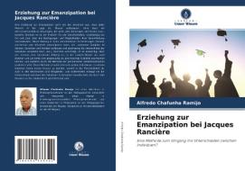 Erziehung zur Emanzipation bei Jacques Rancière di Alfredo Chafunha Ramijo edito da Verlag Unser Wissen