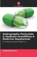 Andrographis Paniculata & Sesbania Grandiflora A Medicina Hepatorenal di Padmalochana K edito da Edições Nosso Conhecimento