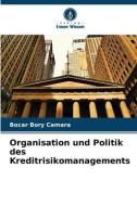 Organisation und Politik des Kreditrisikomanagements di Bocar Bory Camara edito da Verlag Unser Wissen