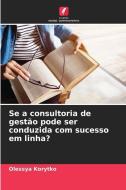 Se a consultoria de gestão pode ser conduzida com sucesso em linha? di Olessya Korytko edito da Edições Nosso Conhecimento