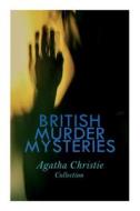 BRITISH MURDER MYSTERIES - Agatha Christie Collection: The Man in the Brown Suit, The Secret Adversary, The Murder on the Links, Hercule Poirot's Case di Agatha Christie edito da E ARTNOW