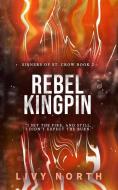 Rebel Kingpin: An Enemies to Lovers Romance di Livy North edito da LIGHTNING SOURCE INC