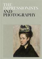 The Impressionists and Photography edito da MUSEO THYSSEN BORNEMISZA